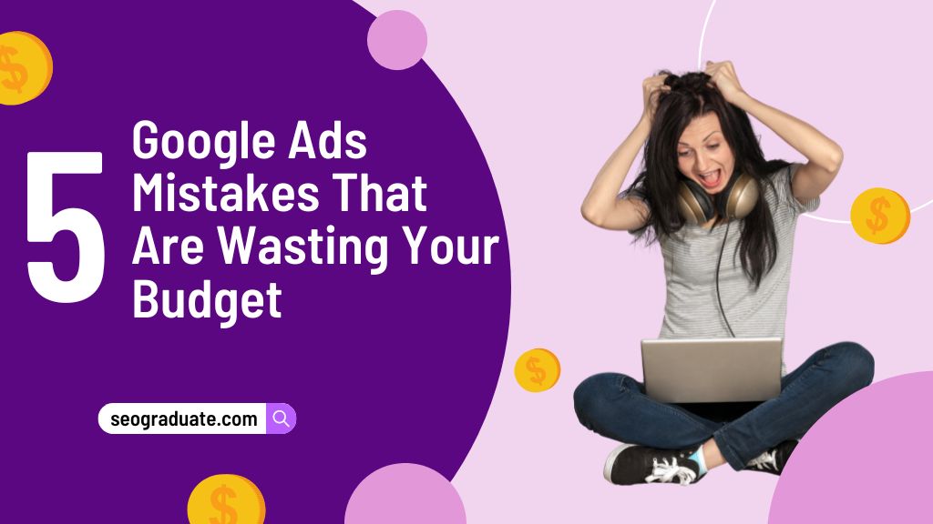 Google Ads Mistakes